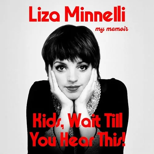 Kids, Wait Till You Hear This! By Liza Minnelli , Michael Feinstein
